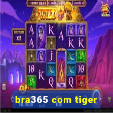 bra365 com tiger